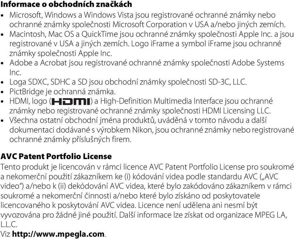 Adobe a Acrobat jsou registrované ochranné známky společnosti Adobe Systems Inc. Loga SDXC, SDHC a SD jsou obchodní známky společnosti SD-3C, LLC. PictBridge je ochranná známka.