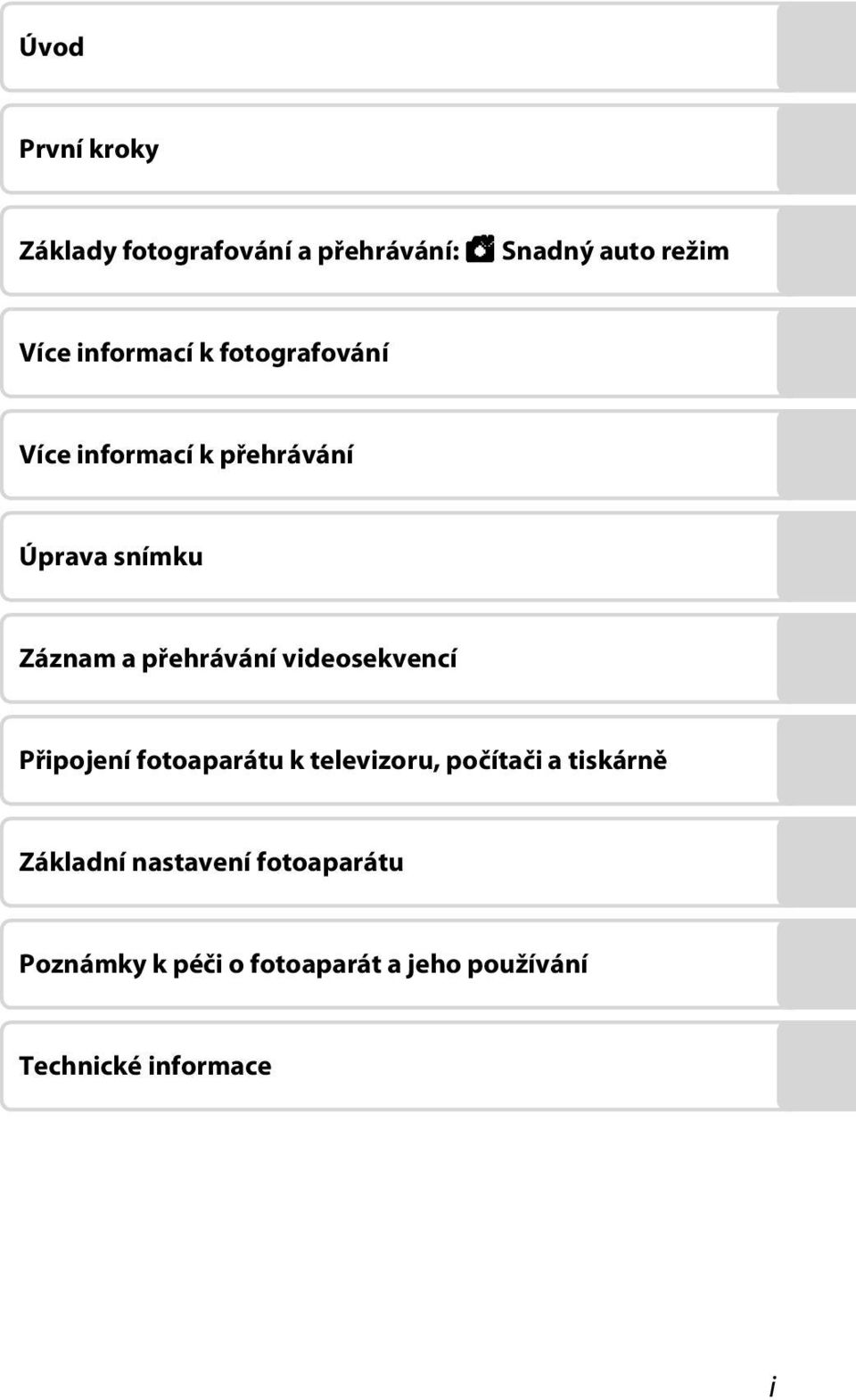 přehrávání videosekvencí Připojení fotoaparátu k televizoru, počítači a tiskárně