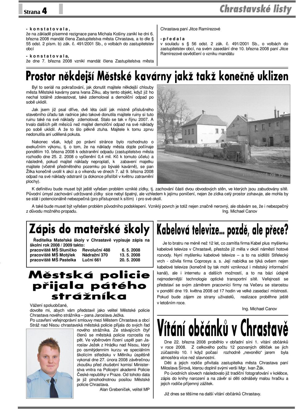 č. 491/2001 Sb., o volbách do zastupitelstev obcí, na svém zasedání dne 10.