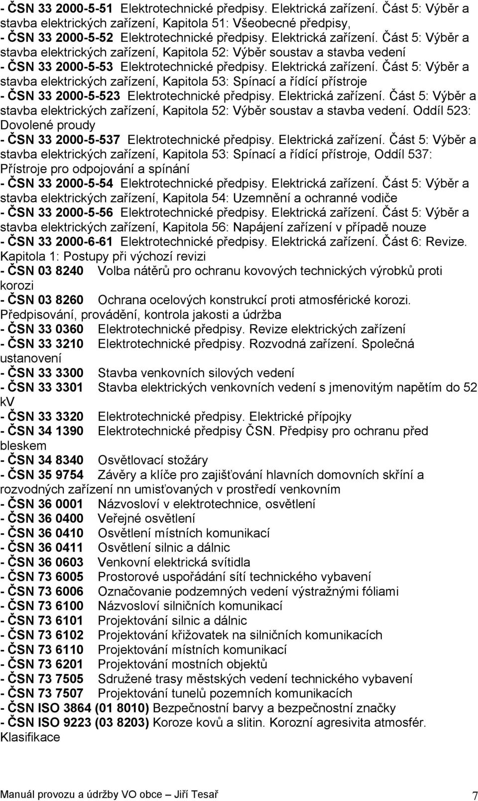 Část 5: Výběr a stavba elektrických zařízení, Kapitola 53: Spínací a řídící přístroje - ČSN 33 2000-5-523 Elektrotechnické předpisy. Elektrická zařízení.