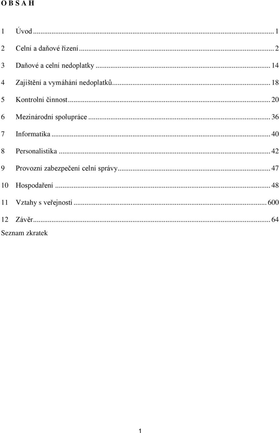 .. 20 6 Mezinárodní spolupráce... 36 7 Informatika... 40 8 Personalistika.