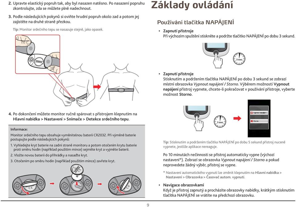 Základy ovládání Používání tlačítka NAPÁJENÍ Zapnutí přístroje Při výchozím spuštění stiskněte a podržte tlačítko NAPÁJENÍ po dobu 3 sekund.