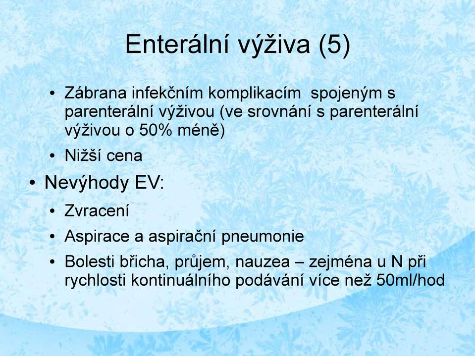 Nižší cena Nevýhody EV: Zvracení Aspirace a aspirační pneumonie Bolesti