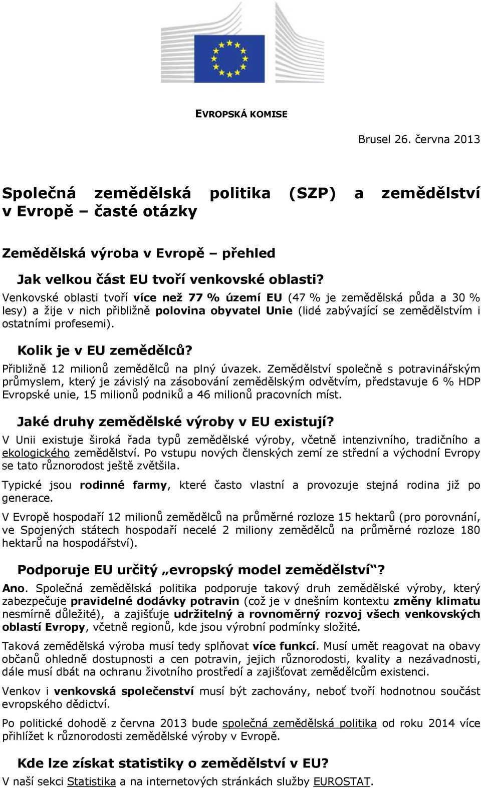 Kolik je v EU zemědělců? Přibližně 12 milionů zemědělců na plný úvazek.