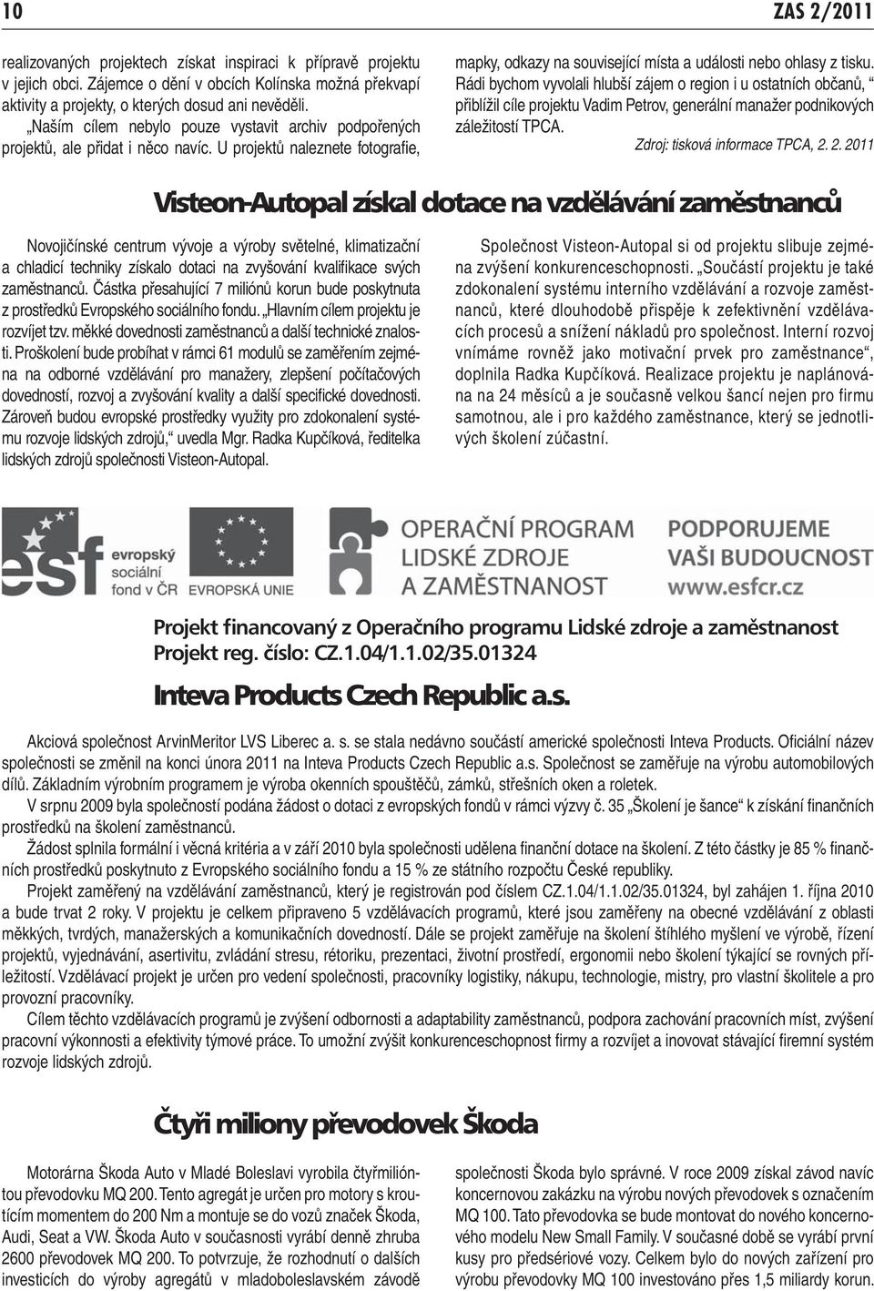 Rádi bychom vyvolali hlubší zájem o region i u ostatních občanů, přiblížil cíle projektu Vadim Petrov, generální manažer podnikových záležitostí TPCA. Zdroj: tisková informace TPCA, 2.