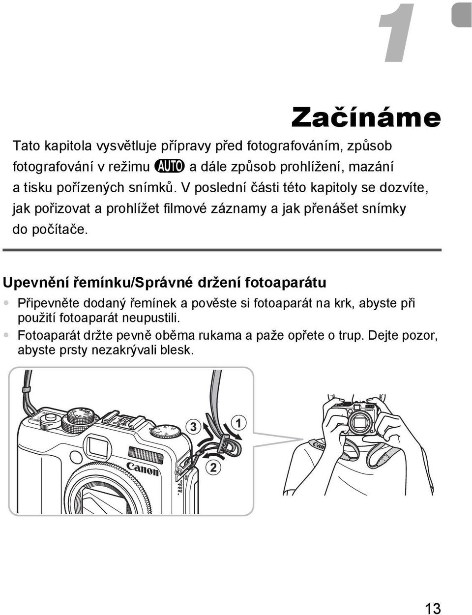 V poslední části této kapitoly se dozvíte, jak pořizovat a prohlížet filmové záznamy a jak přenášet snímky do počítače.