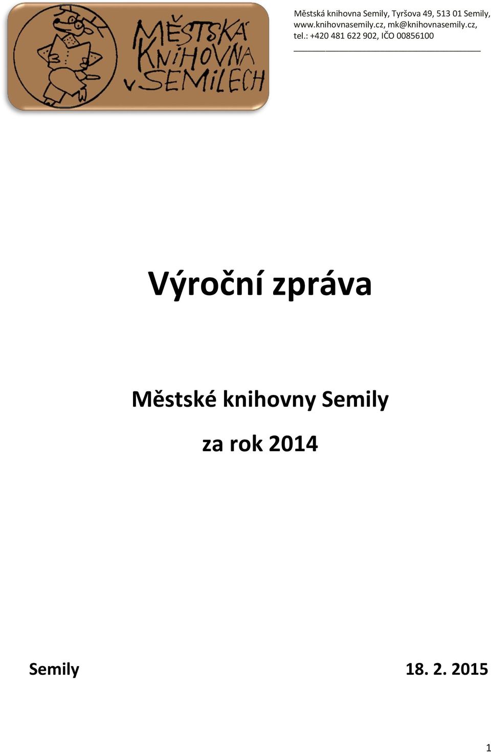 : +420 481 622 902, IČO 00856100 Výroční zpráva