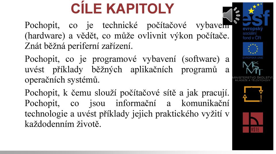 Pochopit, co je programové vybavení (software) a uvést příklady běžných aplikačních programů a operačních