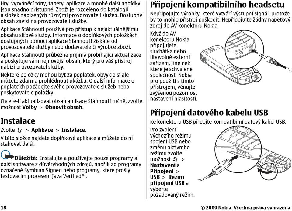 získáte od provozovatele služby nebo dodavatele či výrobce zboží. Aplikace Stáhnout!