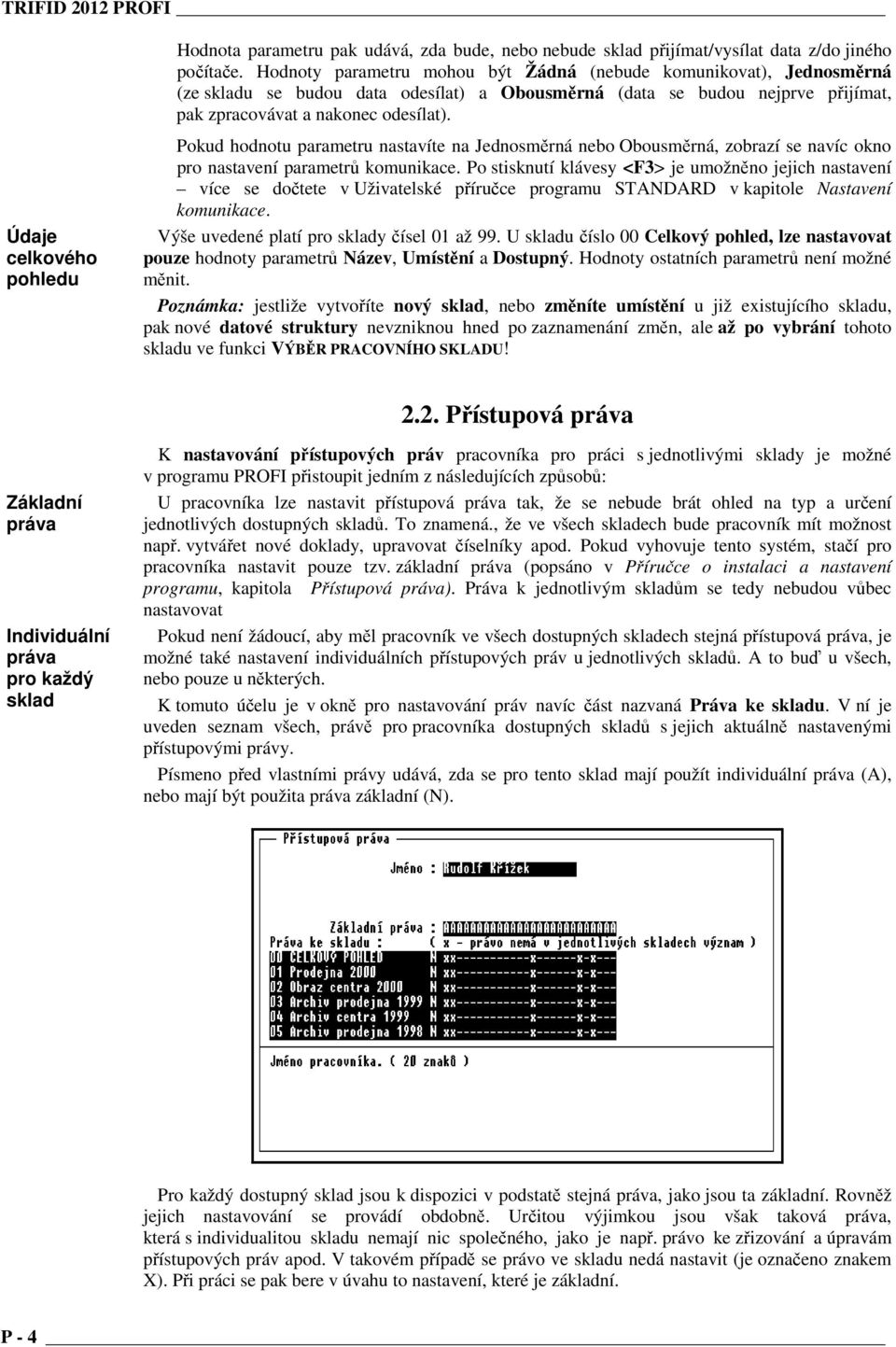 Pokud hodnotu parametru nastavíte na Jednosměrná nebo Obousměrná, zobrazí se navíc okno pro nastavení parametrů komunikace.