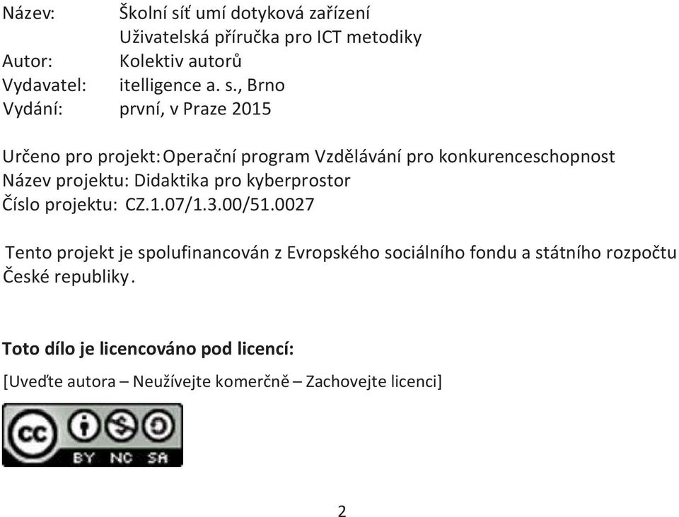 Didaktika pro kyberprostor Číslo projektu: CZ.1.07/1.3.00/51.