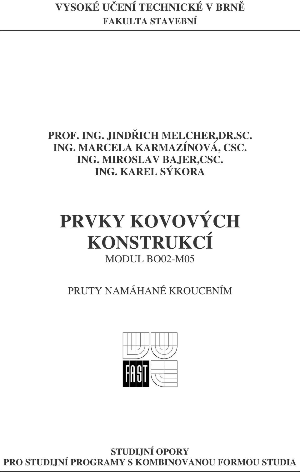 ING. KAREL SÝKORA PRVKY KOVOVÝCH KONSTRUKCÍ MODUL BO0-M05 PRUTY