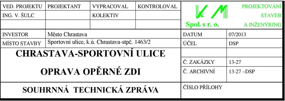 A INŽENÝRING INVESTOR Město Chrastava DATUM 07/2013 MÍSTO STAVBY Sportovní