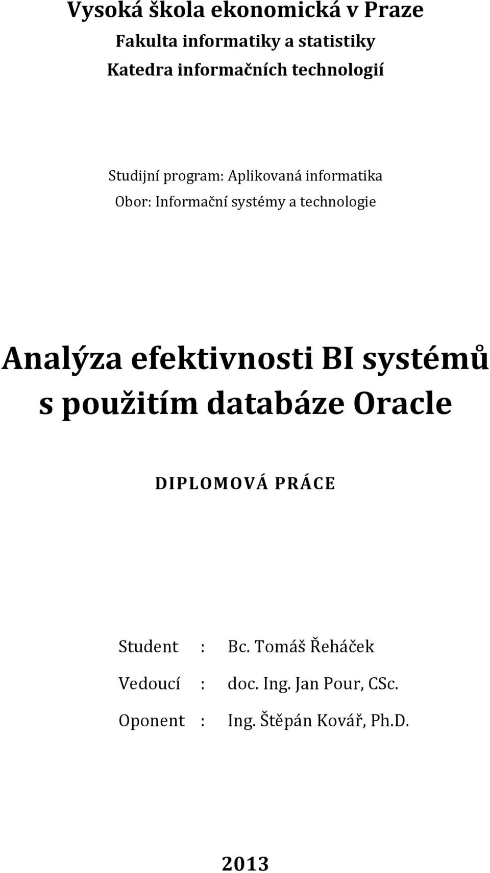technologie Analýza efektivnosti BI systémů s použitím databáze Oracle DIPLOMOVÁ PRÁCE