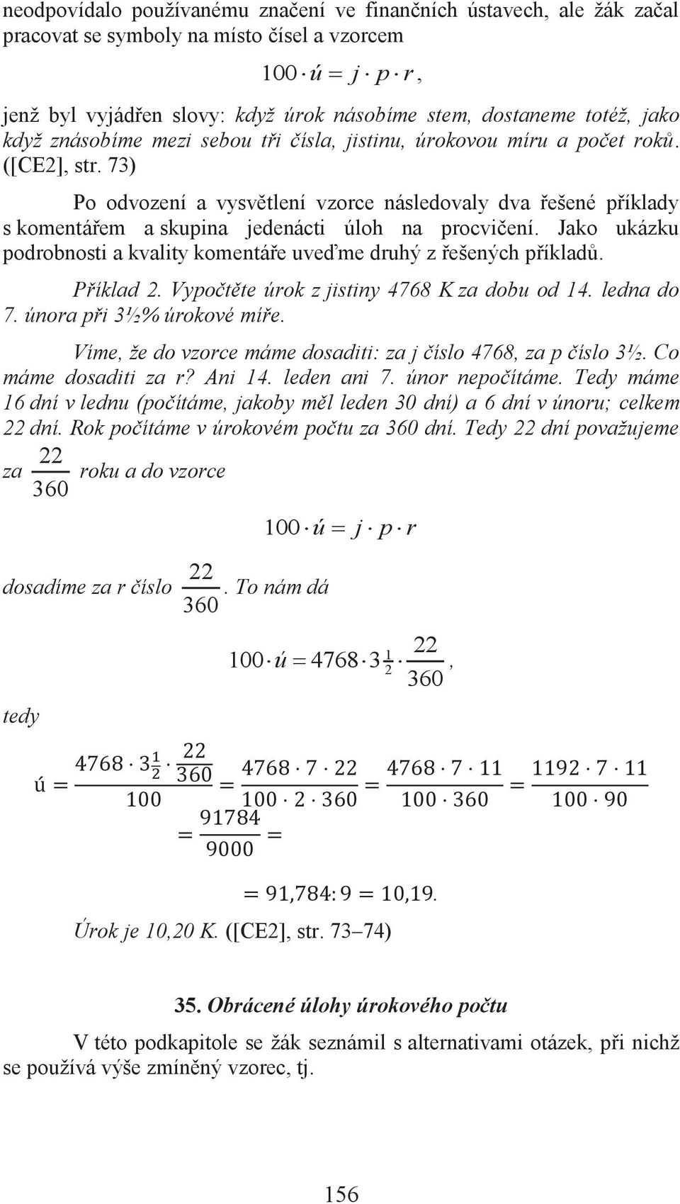 73) Po odvození a vysvětlení vzorce následovaly dva řešené příklady s komentářem a skupina jedenácti úloh na procvičení. Jako ukázku podrobnosti a kvality komentáře uveďme druhý z řešených příkladů.