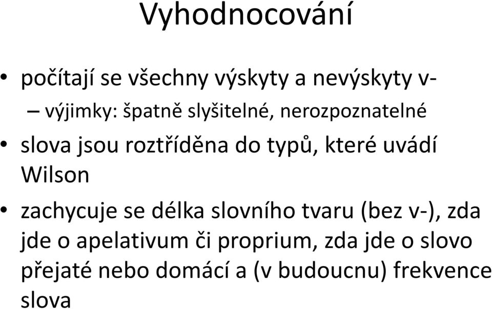 Wilson zachycuje se délka slovního tvaru (bez v-), zda jde o apelativum