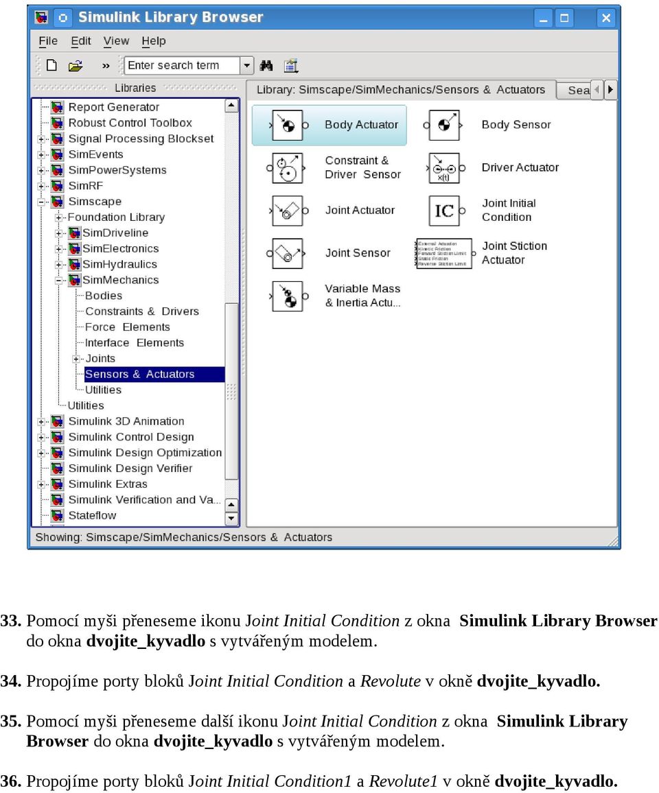 Pomocí myši přeneseme další ikonu Joint Initial Condition z okna Simulink Library Browser do okna