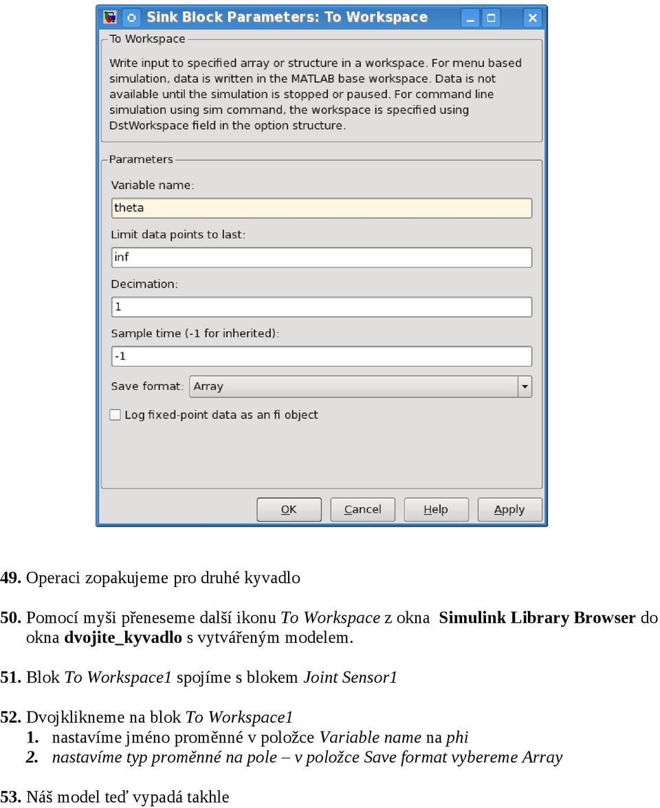 vytvářeným modelem. 51. Blok To Workspace1 spojíme s blokem Joint Sensor1 52.