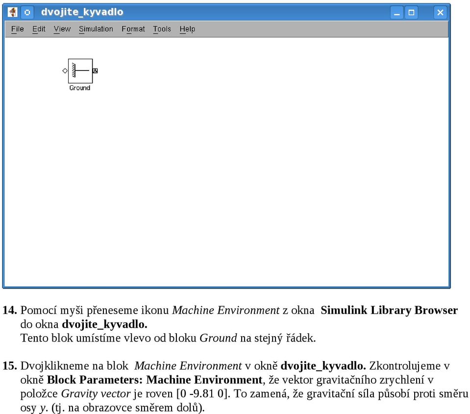 Dvojklikneme na blok Machine Environment v okně dvojite_kyvadlo.