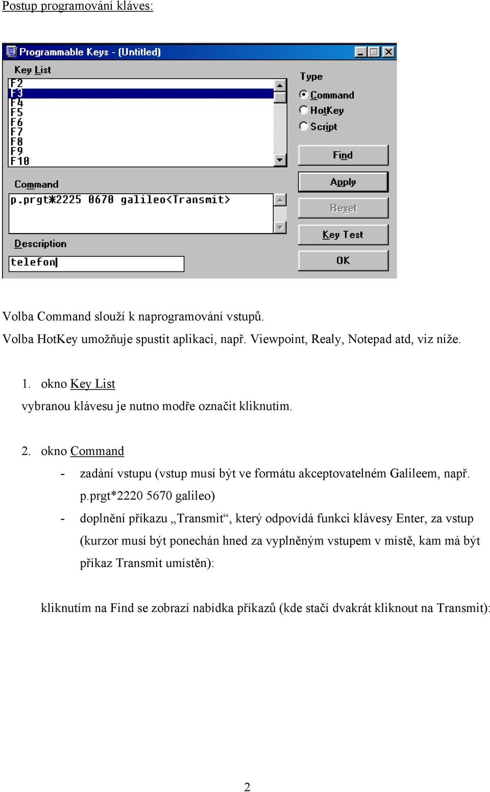 okno Command - zadání vstupu (vstup musí být ve formátu akceptovatelném Galileem, např. p.