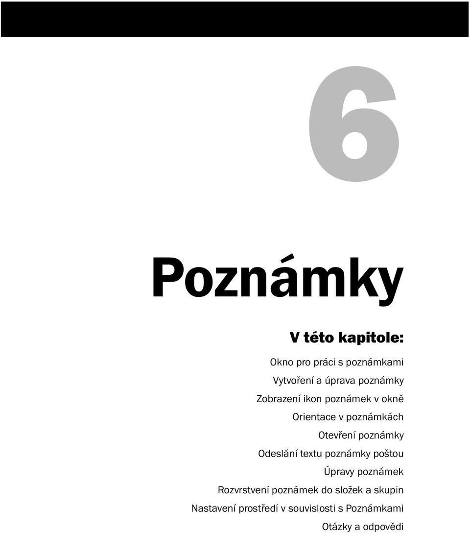 Otevření poznámky Odeslání textu poznámky poštou Úpravy poznámek Rozvrstvení