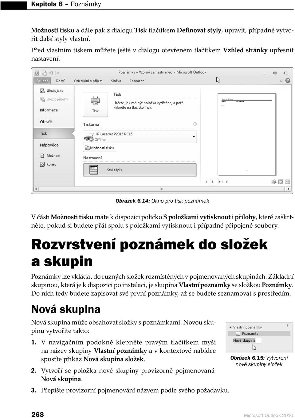 14: Okno pro tisk poznámek V části Možnosti tisku máte k dispozici políčko S položkami vytisknout i přílohy, které zaškrtněte, pokud si budete přát spolu s položkami vytisknout i případné připojené