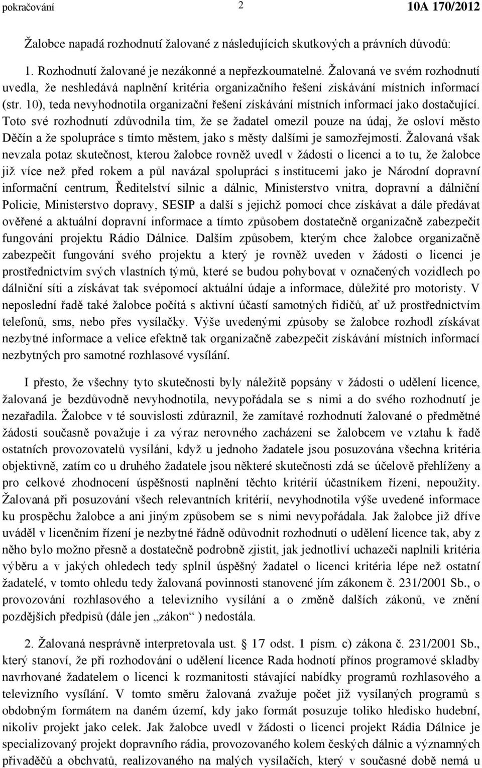 10), teda nevyhodnotila organizační řešení získávání místních informací jako dostačující.