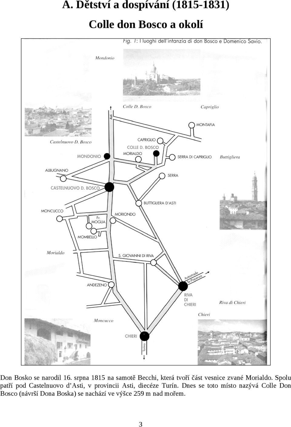 Spolu patří pod Castelnuovo d Asti, v provincii Asti, diecéze Turín.