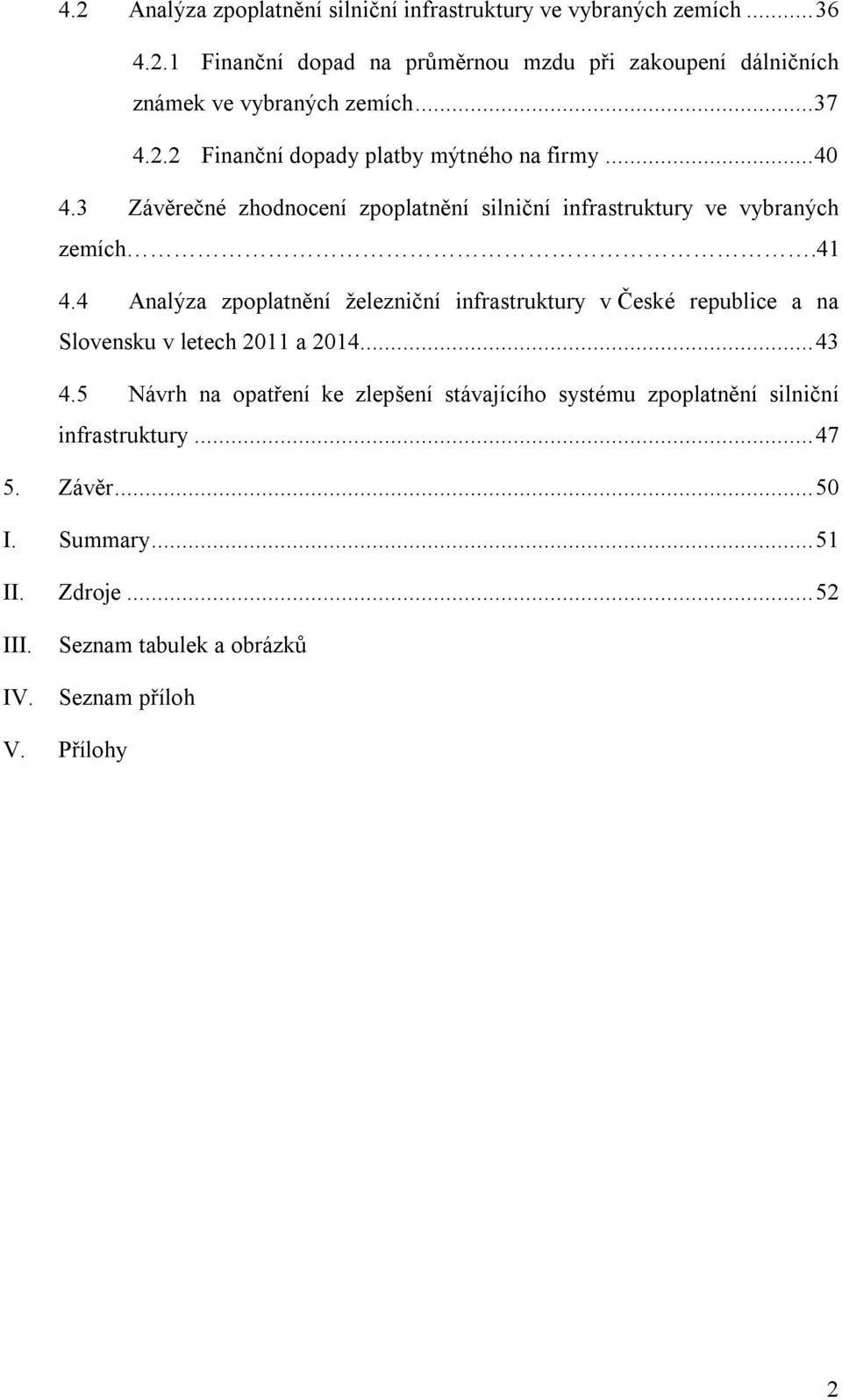 4 Analýza zpoplatnění železniční infrastruktury v České republice a na Slovensku v letech 2011 a 2014... 43 4.