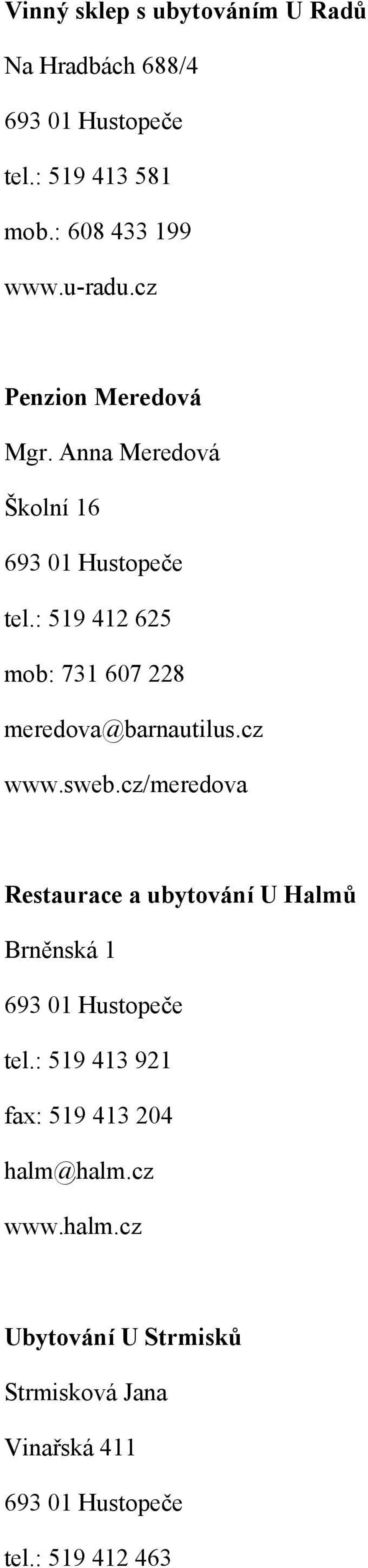 : 519 412 625 mob: 731 607 228 meredova@barnautilus.cz www.sweb.