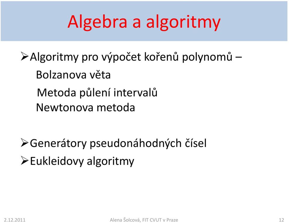 Newtonova metoda Generátory pseudonáhodných čísel