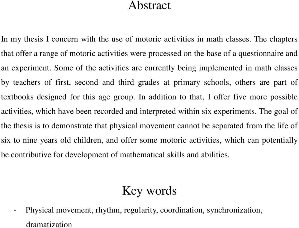 Some of the activities are currently being implemented in math classes by teachers of first, second and third grades at primary schools, others are part of textbooks designed for this age group.