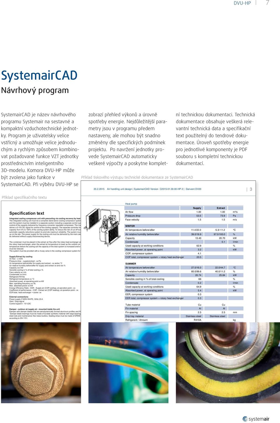 Komora může být zvolena jako funkce v SystemairCAD. Při výběru se Příklad specifikačního textu Příklad tiskového výstupu technické dokumentace ze SystemairCAD 2.