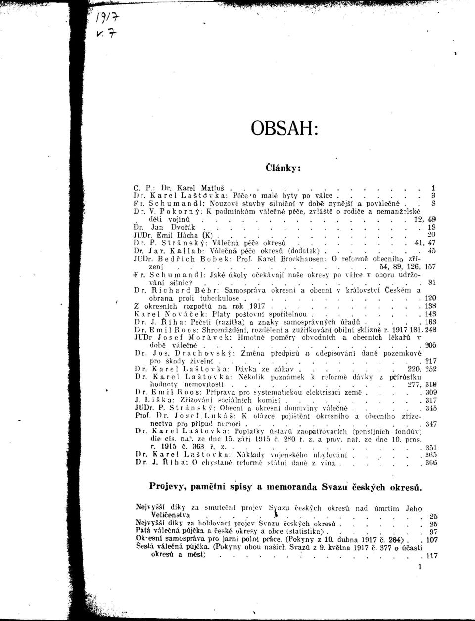 Kallab: Valecna pece okresft (dodatak) 45 JUDr. Bed rich Bobek: Prof. Karel Brockhausen: 0 reforms obecniho zfizeni 54, 89, 126, 157 F r.