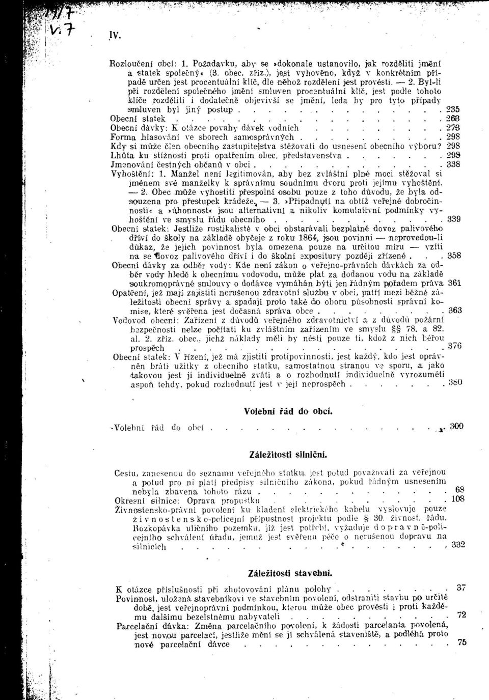 Byl-li pfi rozdeleni spolecneho jmcni smluven procantualni klic, jest podie toholo klice rozdsliti i dodatecne objevivsi se jnicni, leda by pro tyto pfipady smluven byl jiny postup.