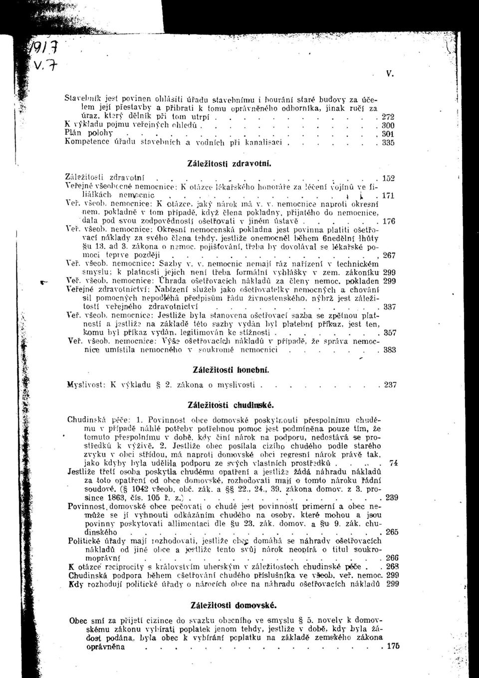 Zalezitosti zdravotni lo2 Vefejne vsenbocne nemocnice: K otazce lekafskeho honorafe za leoeni vojinii ve filialkacb nein,ocnic t j,. 171 \ef. vseob. nemocnice: K otazce, jaky narok ma v. v. nemocnice naproti okresni neni.