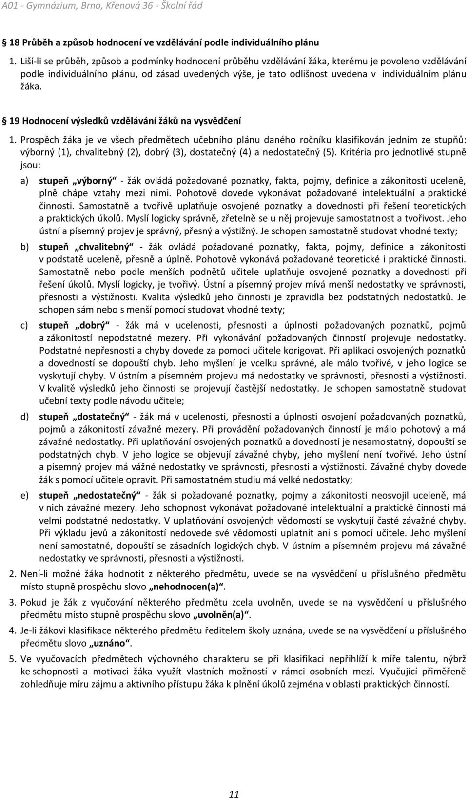 plánu žáka. 19 Hodnocení výsledků vzdělávání žáků na vysvědčení 1.