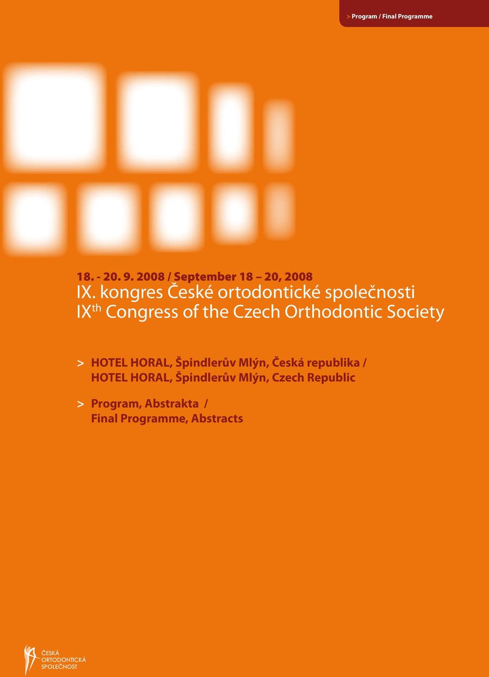 Orthodontic Society > HOTEL HORAL, Špindlerův Mlýn, Česká republika / HOTEL