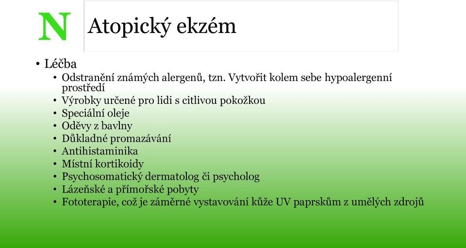 Speciální oleje Oděvy z bavlny Důkladné promazávání Antihistaminika Místní kortikoidy