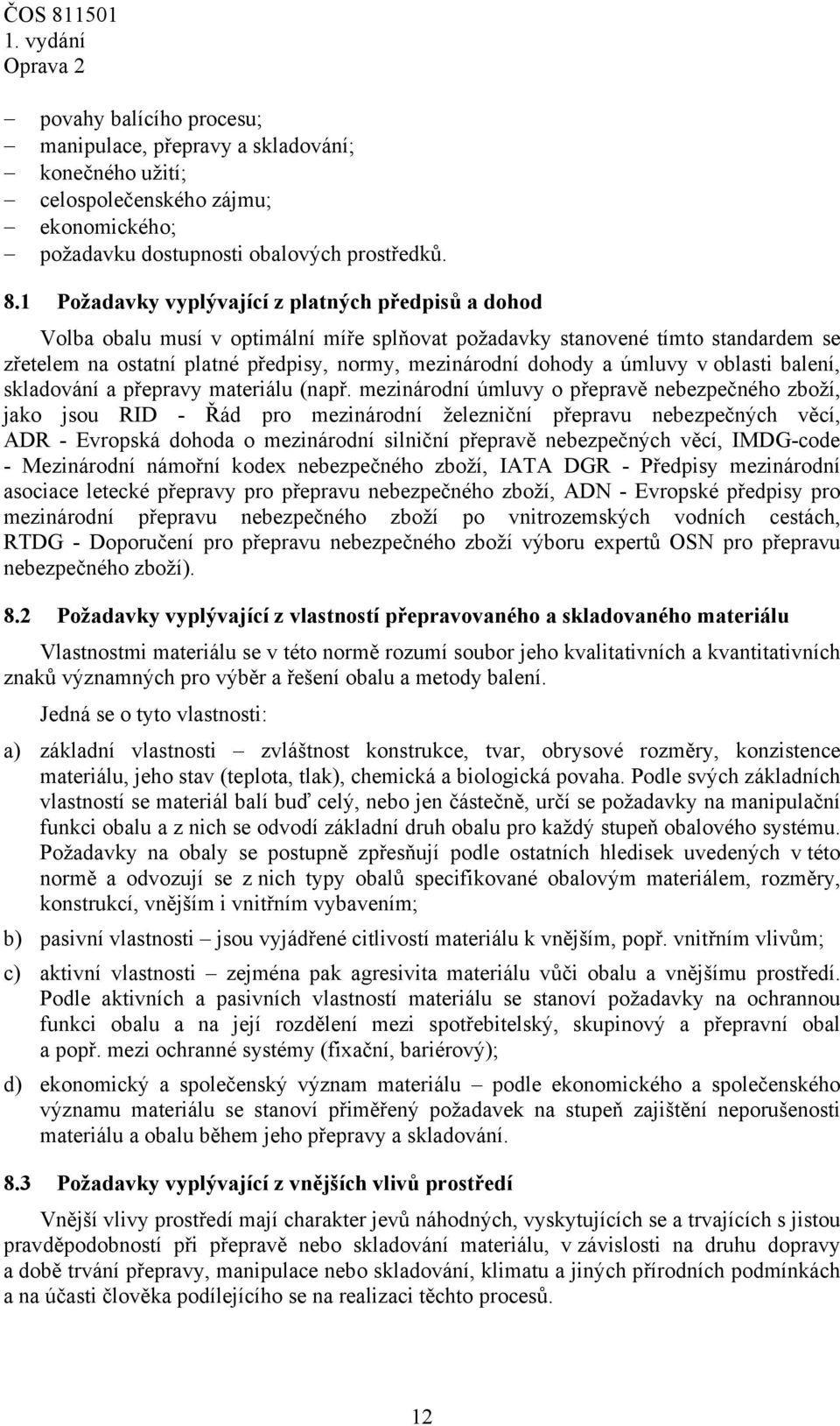 úmluvy v oblasti balení, skladování a přepravy materiálu (např.