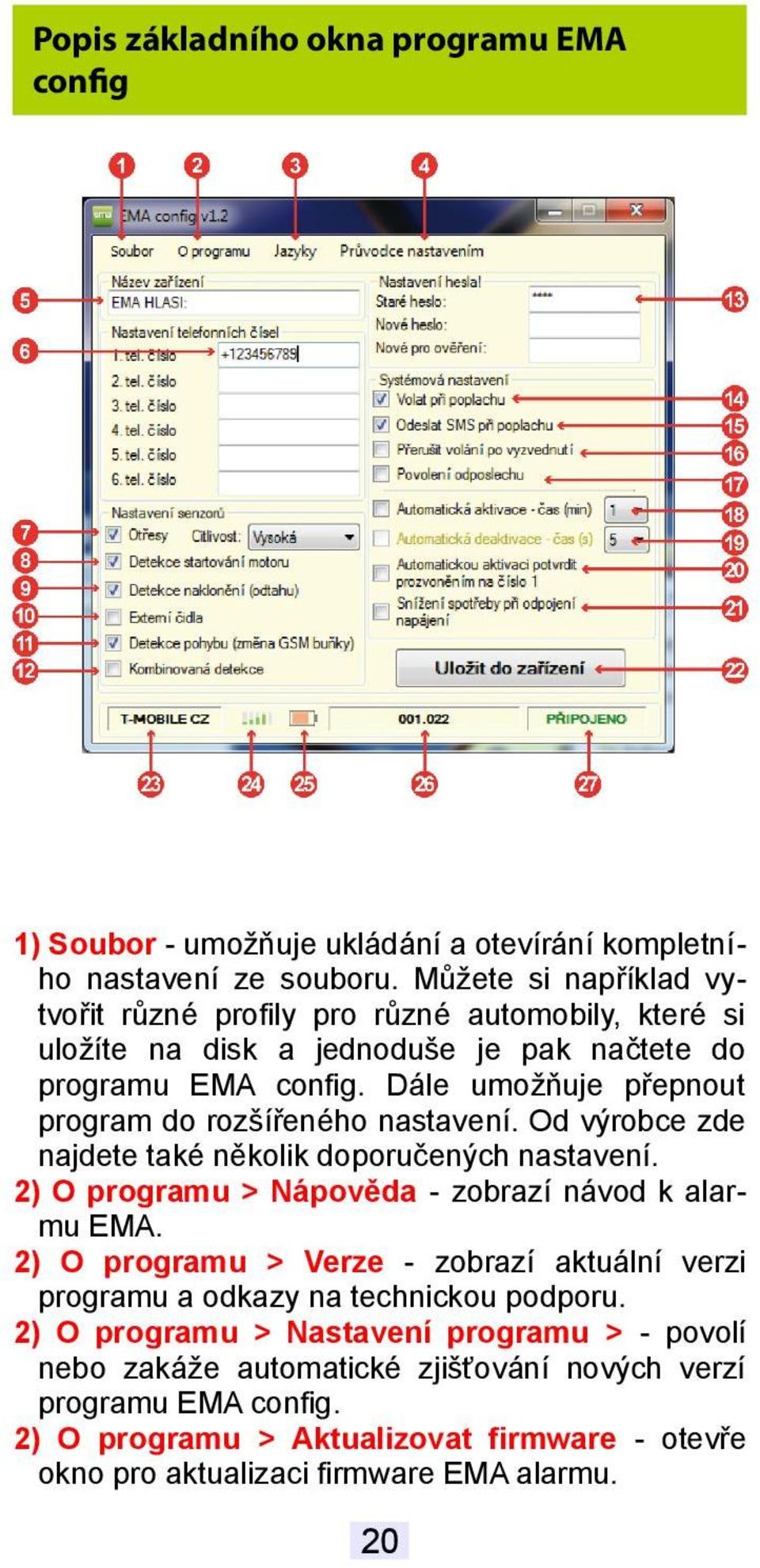 Dále umožňuje přepnout program do rozšířeného nastavení. Od výrobce zde najdete také několik doporučených nastavení. 2) O programu > Nápověda - zobrazí návod k alarmu EMA.