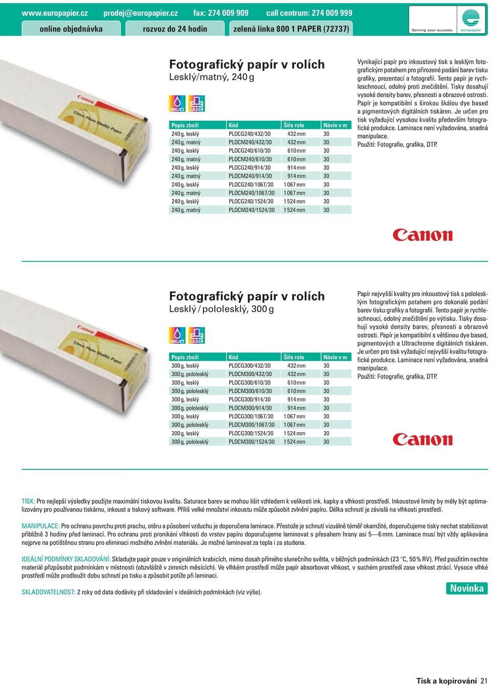 240 g, lesklý PLOCG240/432/30 432 mm 30 240 g, matný PLOCM240/432/30 432 mm 30 240 g, lesklý PLOCG240/610/30 610 mm 30 240 g, matný PLOCM240/610/30 610 mm 30 240 g, lesklý PLOCG240/914/30 914 mm 30