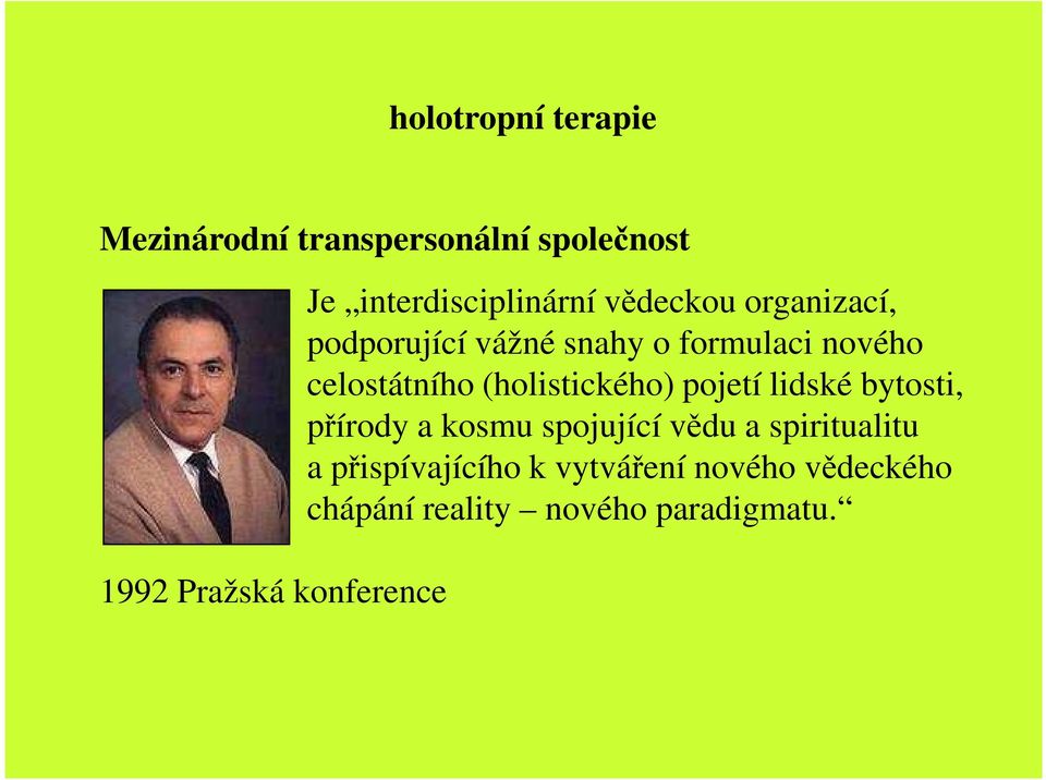 celostátního (holistického) pojetí lidské bytosti, přírody a kosmu spojující vědu a