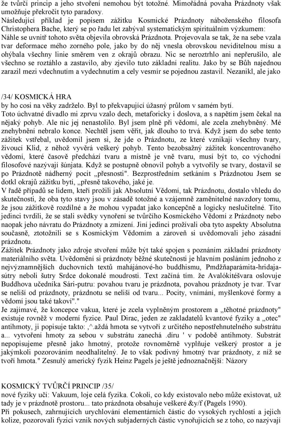 objevila obrovská Prázdnota.