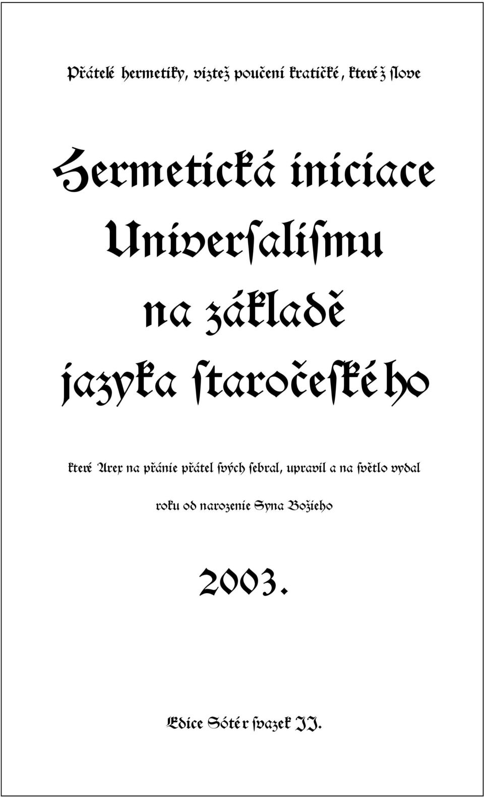 staročeského které Arex na přánie přátel svých sebral, upravil