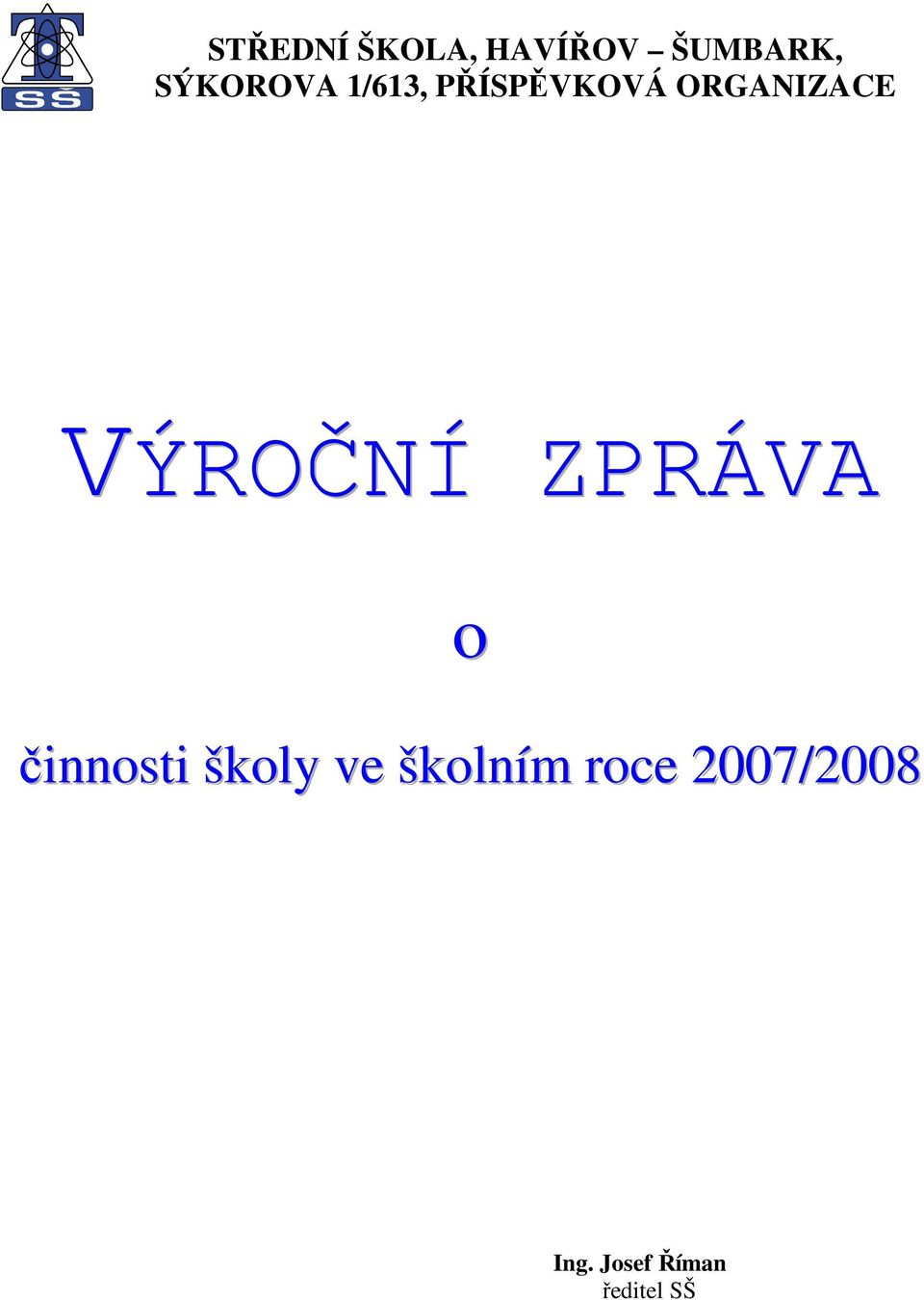 VÝROČNÍ ZPRÁVA o činnosti školy ve