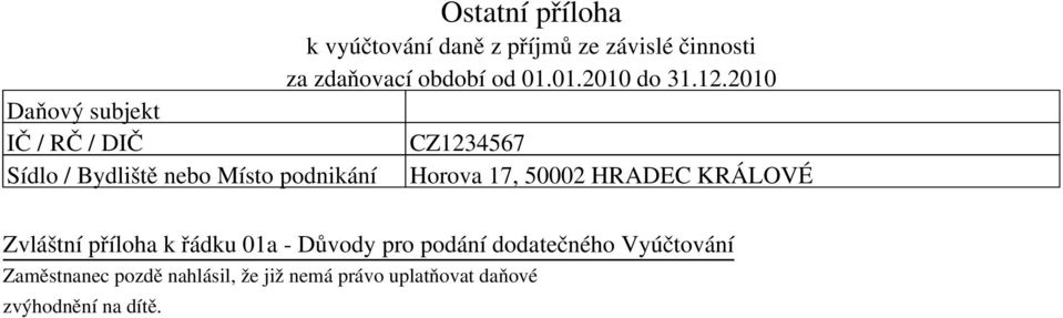 21 CZ1234567 Horova 17, 52 HRADEC KRÁLOVÉ Zvláštní příloha k řádku 1a - Důvody pro podání