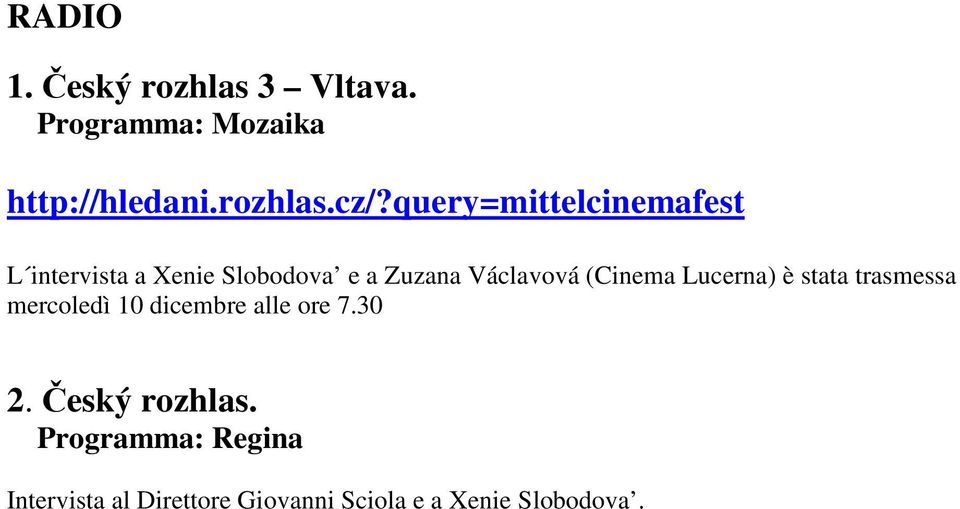 (Cinema Lucerna) è stata trasmessa mercoledì 10 dicembre alle ore 7.30 2.