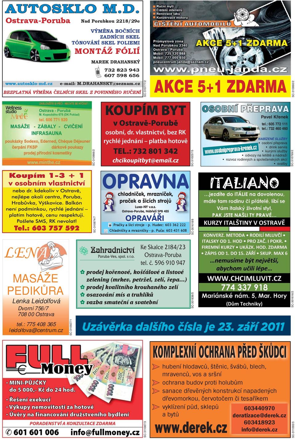 cz SC-310927/1 SC-310866/2 SC-310874/7 SC-310777/2 KOUPÍM BYT v Ostravě-Porubě osobní, dr. vlastnictví, bez RK rychlé jednání platba hotově TEL.: 732 801 342 chcikoupitbyt@email.