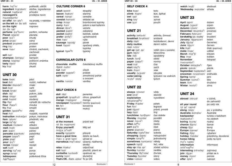 LEKCE harm /h r m/ ingredient /ængr dæºnt/ natural /n± ºrºl/ newsagent s /nj zωπºnts/ on offer / n fº r / on the left / n º left/ on the right / n º r t/ perfume /pª r fj m/ Planet /pl±næt/ poor /p r